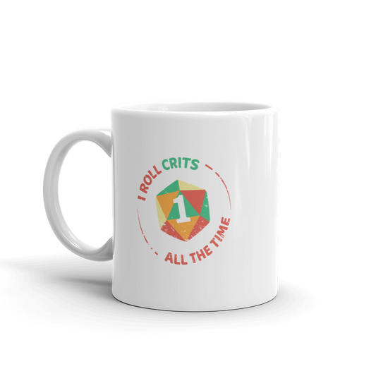 I Roll Crits All The Time Coffee Mug